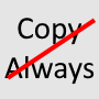 Don't Copy Always